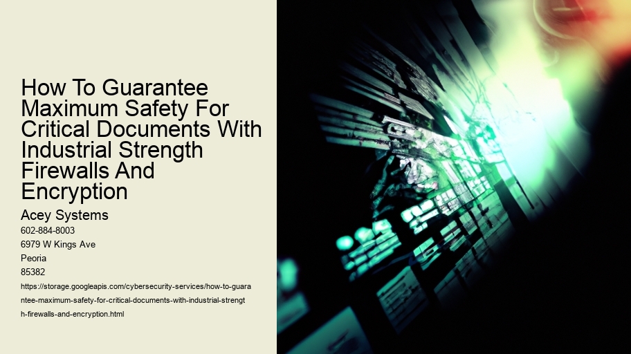 How To Guarantee Maximum Safety For Critical Documents With Industrial Strength Firewalls And Encryption