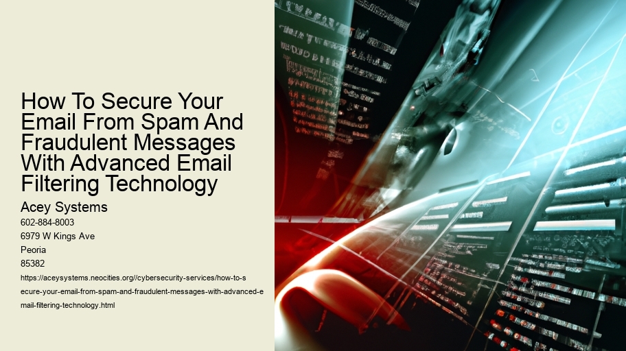 How To Secure Your Email From Spam And Fraudulent Messages With Advanced Email Filtering Technology