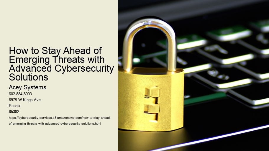 How to Stay Ahead of Emerging Threats with Advanced Cybersecurity Solutions