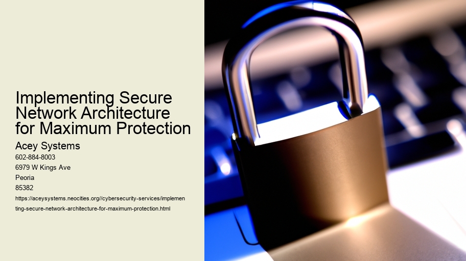 Implementing Secure Network Architecture for Maximum Protection